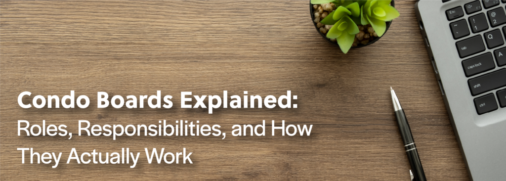 Condo Boards Explained: Roles, Responsibilities, & How They Work