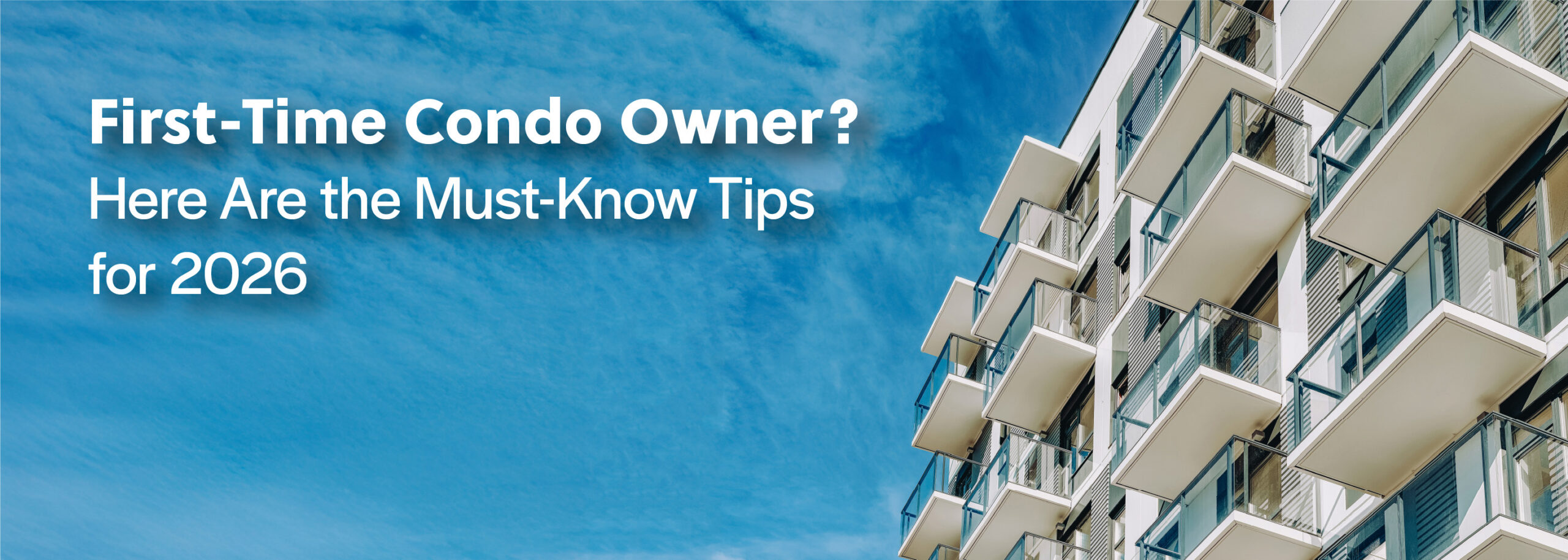 First-Time Condo Owner? Here Are the Must-Know Tips for 2026