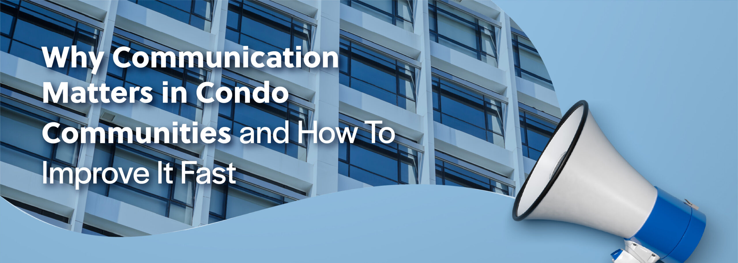 Why Communication Matters in Condo Communities–and How To Improve It Fast